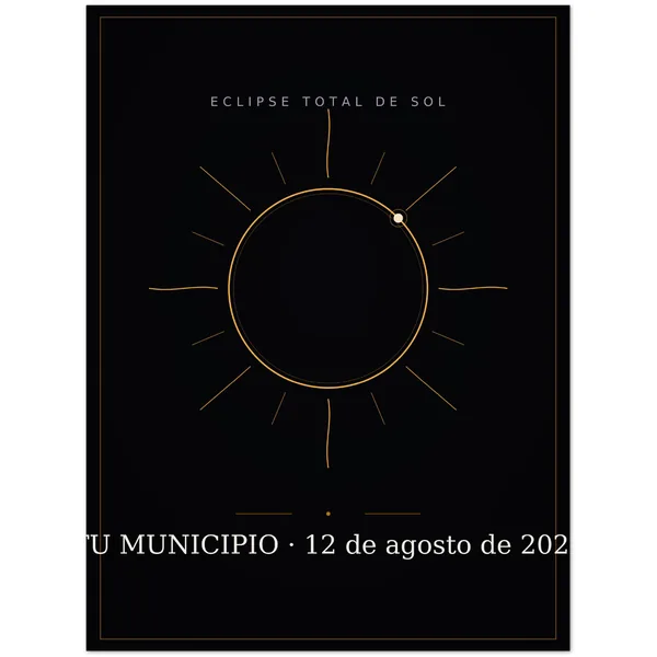 Póster del eclipse. Eclipse total del 12 de agosto de 2026. Diseño «Corona», estampación grande en una cara. Lleva impresos el nombre del municipio, su hora de la totalidad y cuánto dura