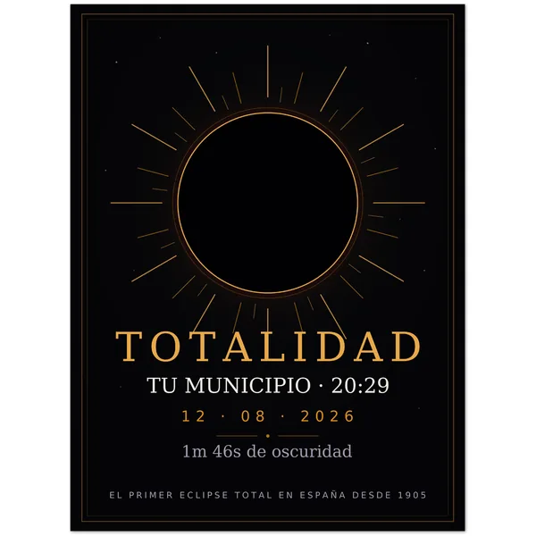 Póster del eclipse. Eclipse total del 12 de agosto de 2026. Diseño «Totalidad», estampación grande en una cara. Lleva impresos el nombre del municipio, su hora de la totalidad y cuánto dura