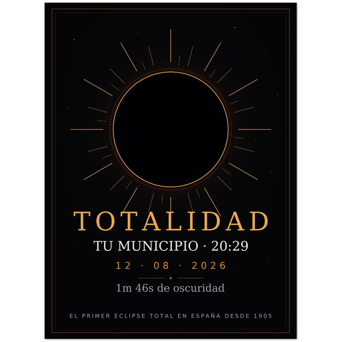 Póster del eclipse. Eclipse total del 12 de agosto de 2026. Diseño «Totalidad», estampación grande en una cara. Lleva impresos el nombre del municipio, su hora de la totalidad y cuánto dura