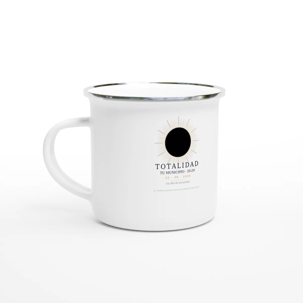 Taza de campamento del eclipse. Eclipse total del 12 de agosto de 2026. Diseño «Totalidad», impresión envolvente, da la vuelta a la pieza. Lleva impresos el nombre del municipio, su hora de la totalidad y cuánto dura
